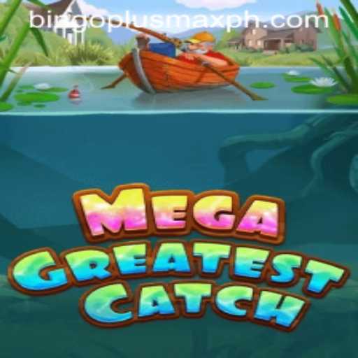 MegaGreatestCatch and Bingo Plus Max: The Ultimate Gaming Experience